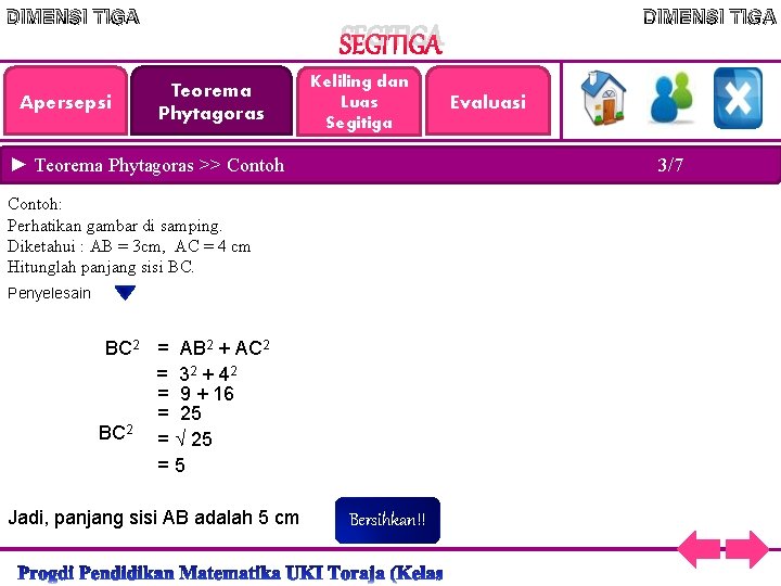 DIMENSI TIGA Apersepsi DIMENSI TIGA SEGITIGA Teorema Phytagoras Keliling dan Luas Segitiga ► Teorema