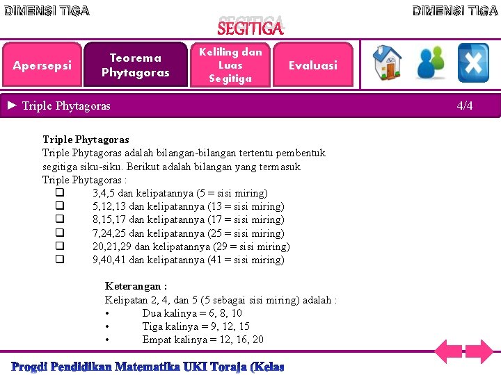 DIMENSI TIGA Apersepsi DIMENSI TIGA SEGITIGA Teorema Phytagoras Keliling dan Luas Segitiga Evaluasi ►