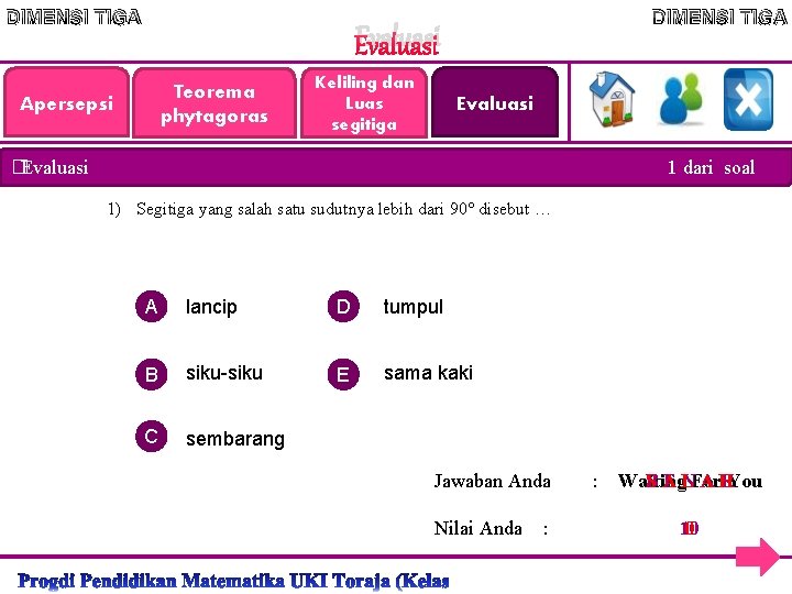 DIMENSI TIGA Evaluasi Teorema phytagoras Apersepsi Keliling dan Luas segitiga Evaluasi �Evaluasi 1 dari