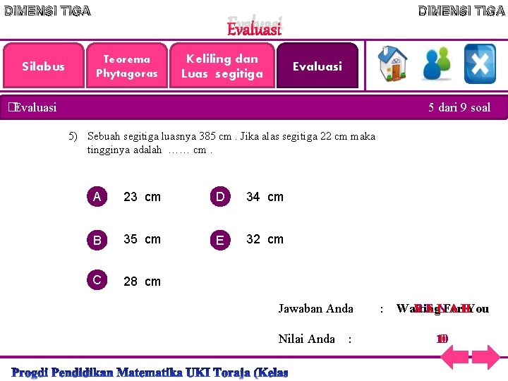 DIMENSI TIGA Silabus DIMENSI TIGA Evaluasi Teorema Phytagoras Keliling dan Luas segitiga Evaluasi �Evaluasi