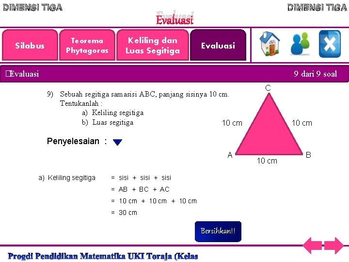 DIMENSI TIGA Silabus DIMENSI TIGA Evaluasi Teorema Phytagoras Keliling dan Luas Segitiga Evaluasi �Evaluasi