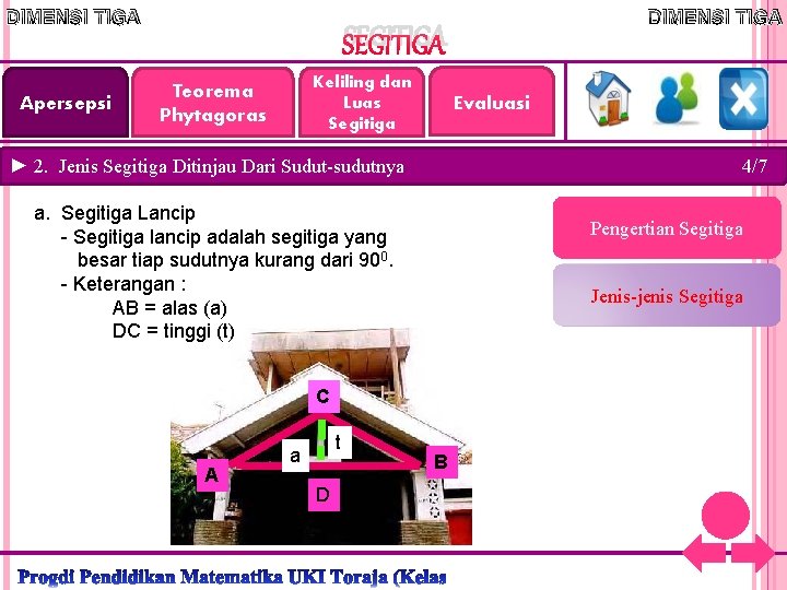 DIMENSI TIGA Apersepsi SEGITIGA Keliling dan Luas Segitiga Teorema Phytagoras Evaluasi ► 2. Jenis