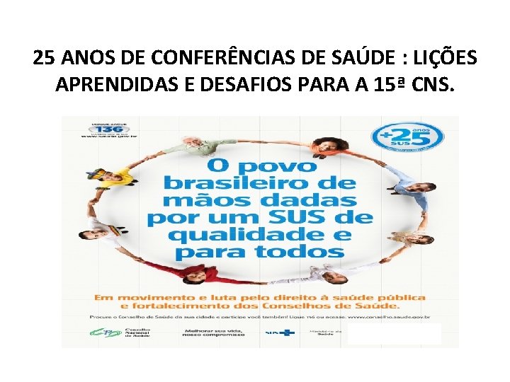 25 ANOS DE CONFERÊNCIAS DE SAÚDE : LIÇÕES APRENDIDAS E DESAFIOS PARA A 15ª