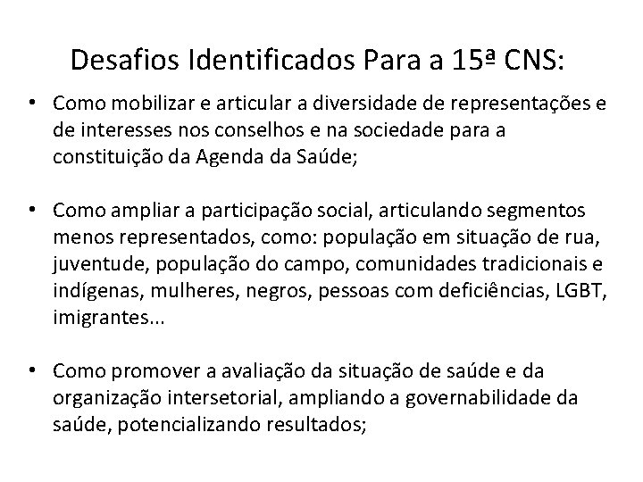 Desafios Identificados Para a 15ª CNS: • Como mobilizar e articular a diversidade de