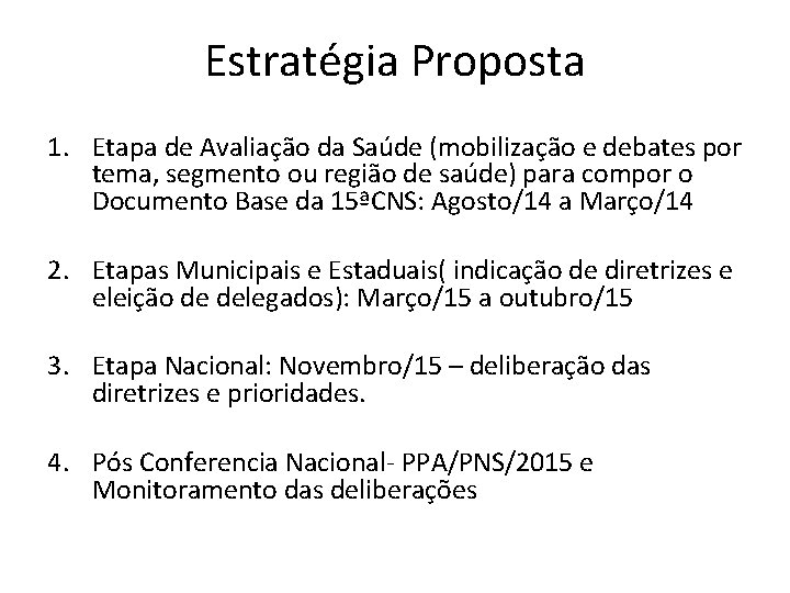 Estratégia Proposta 1. Etapa de Avaliação da Saúde (mobilização e debates por tema, segmento