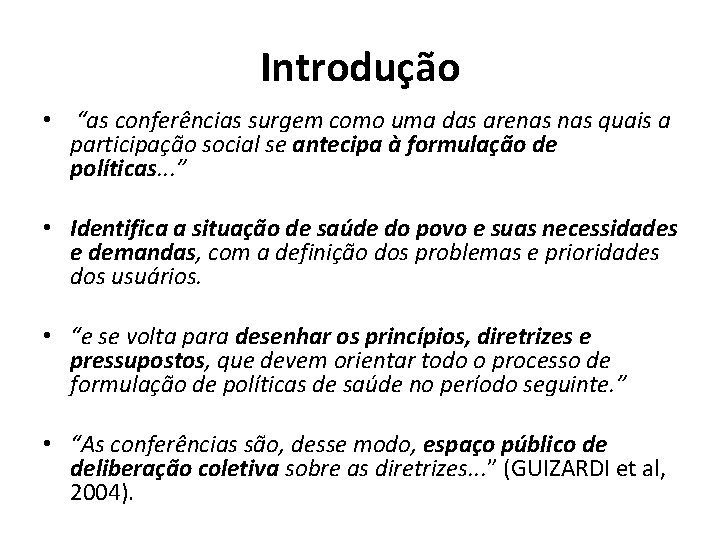 Introdução • “as conferências surgem como uma das arenas quais a participação social se