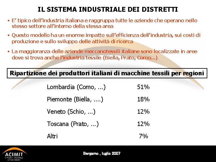 IL SISTEMA INDUSTRIALE DEI DISTRETTI • E’ tipico dell’industria italiana e raggruppa tutte le