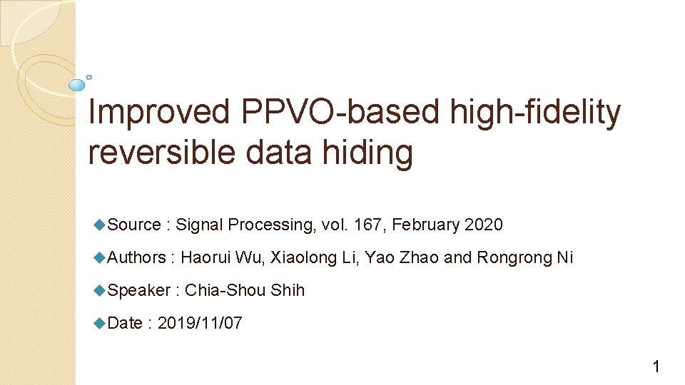 Improved PPVO-based high-fidelity reversible data hiding u. Source : Signal Processing, vol. 167, February