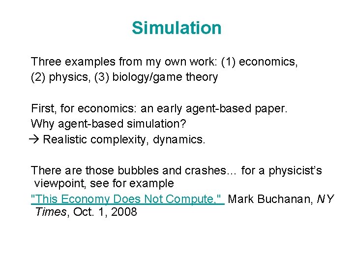 Simulation Three examples from my own work: (1) economics, (2) physics, (3) biology/game theory