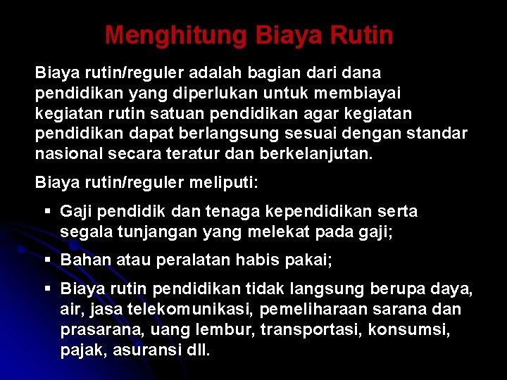 Menghitung Biaya Rutin Biaya rutin/reguler adalah bagian dari dana pendidikan yang diperlukan untuk membiayai