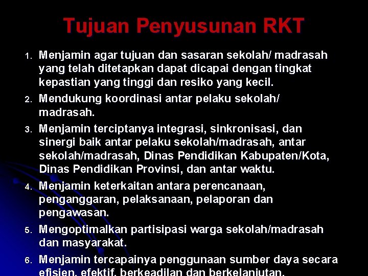 Tujuan Penyusunan RKT 1. 2. 3. 4. 5. 6. Menjamin agar tujuan dan sasaran