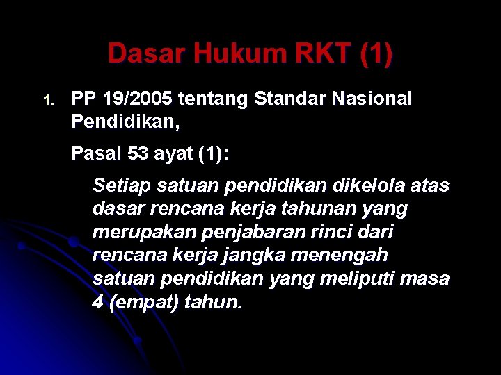 Dasar Hukum RKT (1) 1. PP 19/2005 tentang Standar Nasional Pendidikan, Pasal 53 ayat