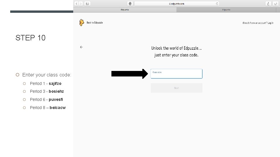 STEP 10 Enter your class code: Period 1 - sajifzo Period 3 - bosiehz