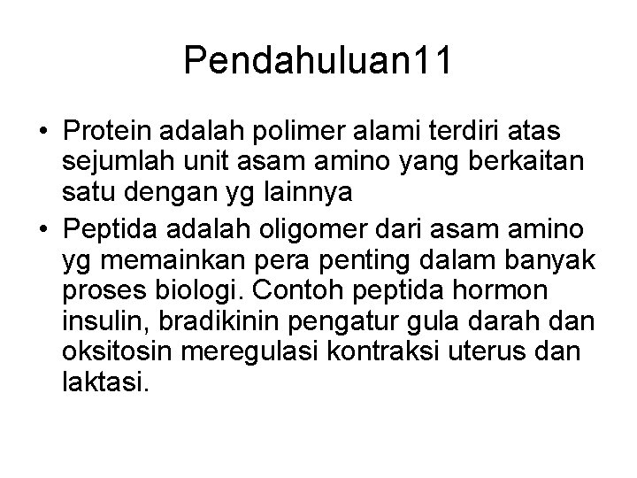 Pendahuluan 11 • Protein adalah polimer alami terdiri atas sejumlah unit asam amino yang