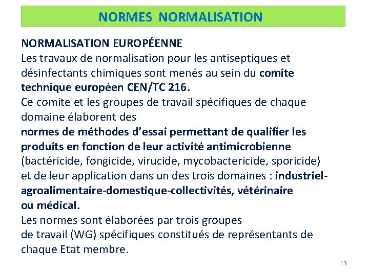 NORMES NORMALISATION EUROPÉENNE Les travaux de normalisation pour les antiseptiques et désinfectants chimiques sont