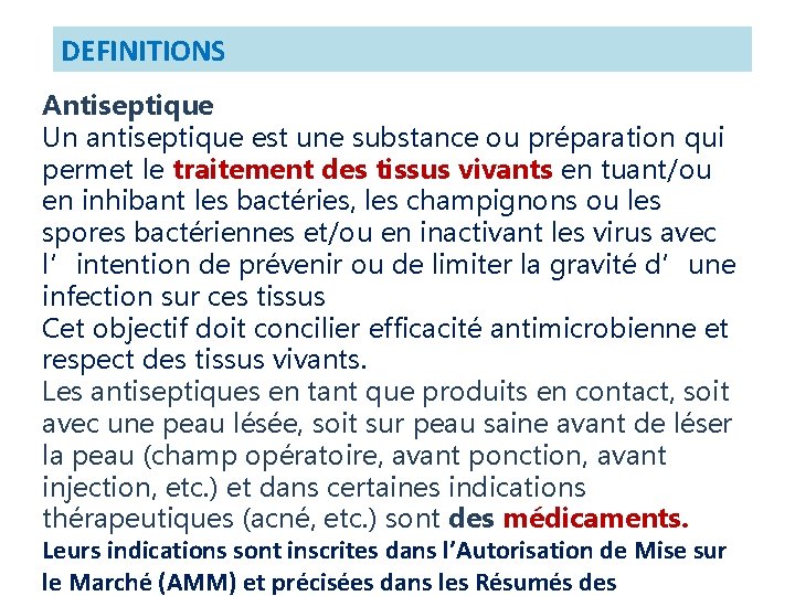 DEFINITIONS Antiseptique Un antiseptique est une substance ou préparation qui permet le traitement des