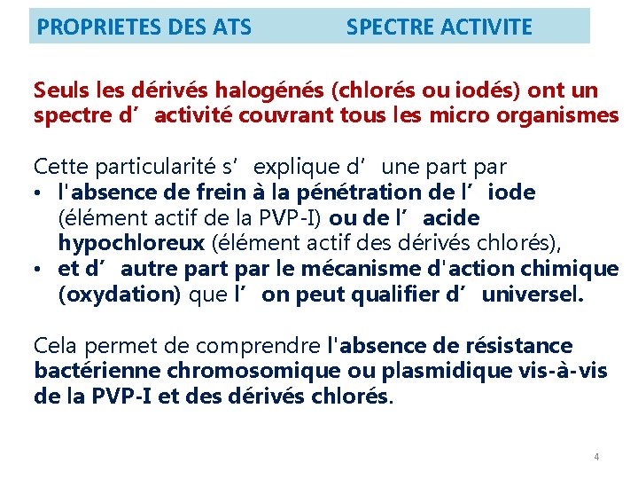 PROPRIETES DES ATS SPECTRE ACTIVITE Seuls les dérivés halogénés (chlorés ou iodés) ont un