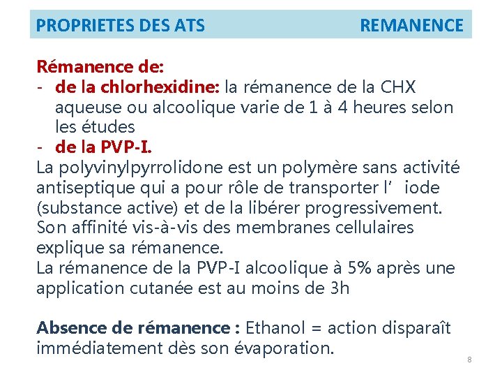 PROPRIETES DES ATS REMANENCE Rémanence de: - de la chlorhexidine: la rémanence de la