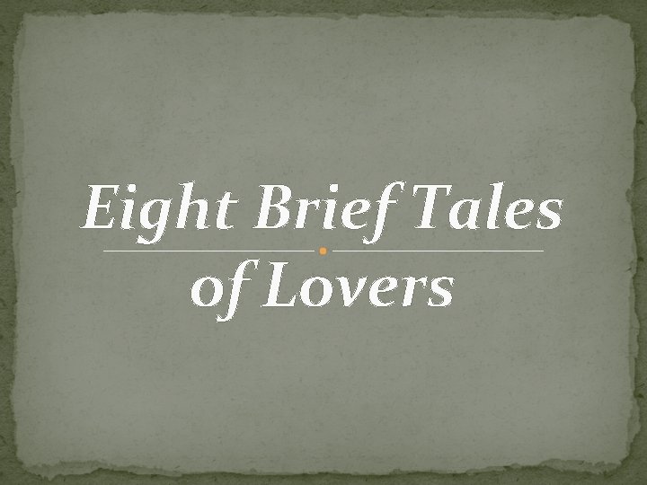 Eight Brief Tales of Lovers 