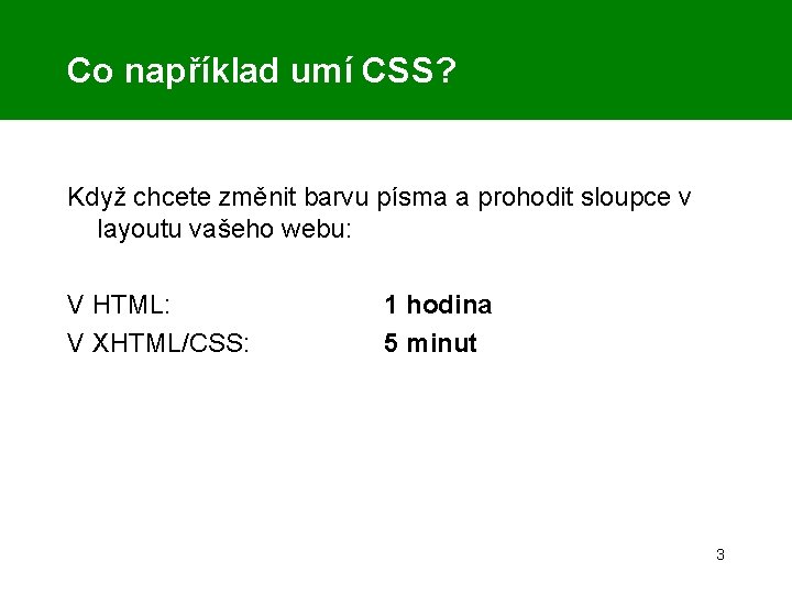 Co například umí CSS? Když chcete změnit barvu písma a prohodit sloupce v layoutu