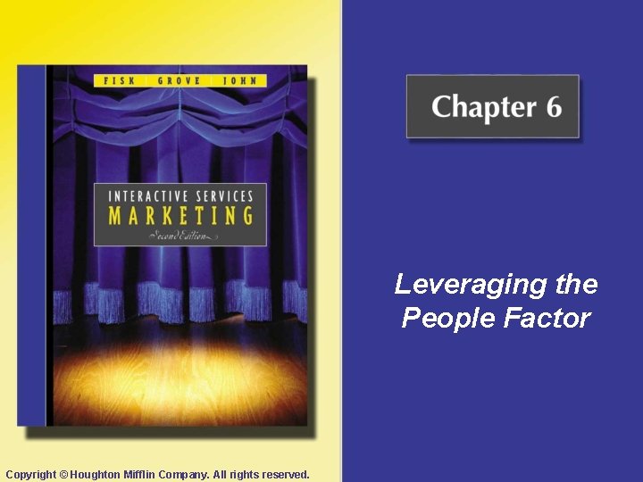 Leveraging the People Factor Copyright © Houghton Mifflin Company. All rights reserved. 