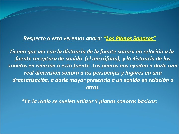 Respecto a esto veremos ahora: “Los Planos Sonoros” Tienen que ver con la distancia