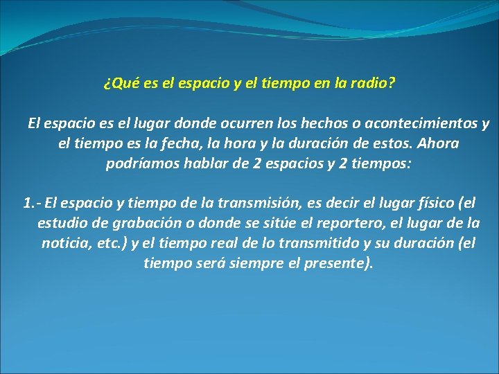 ¿Qué es el espacio y el tiempo en la radio? El espacio es el