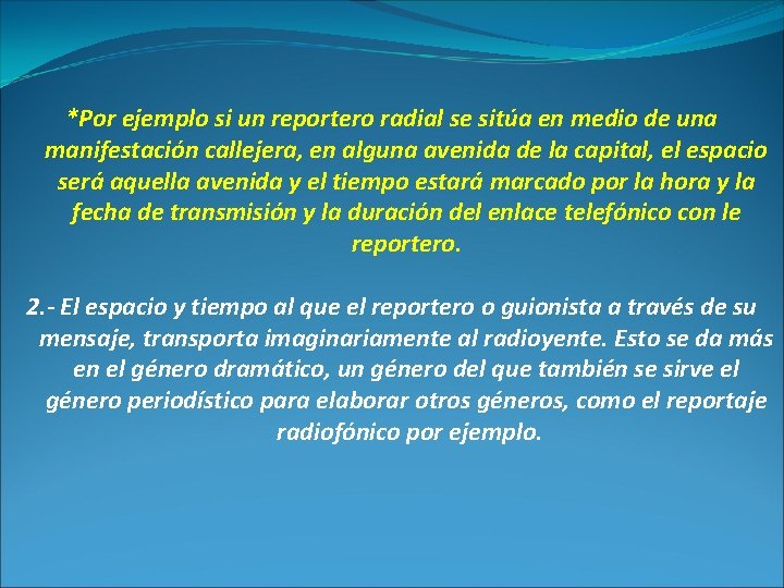 *Por ejemplo si un reportero radial se sitúa en medio de una manifestación callejera,