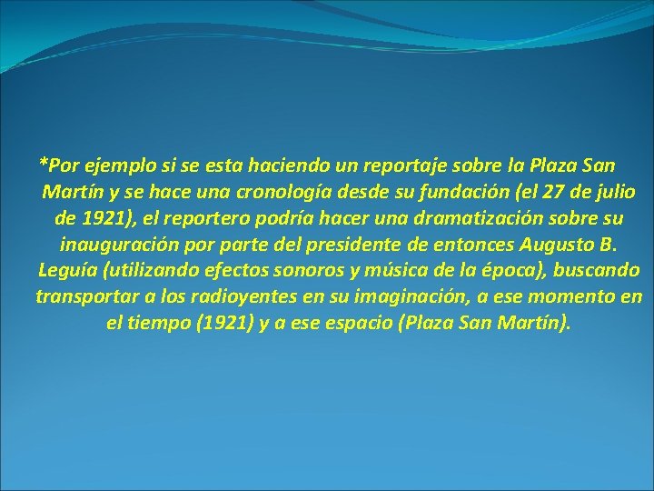 *Por ejemplo si se esta haciendo un reportaje sobre la Plaza San Martín y