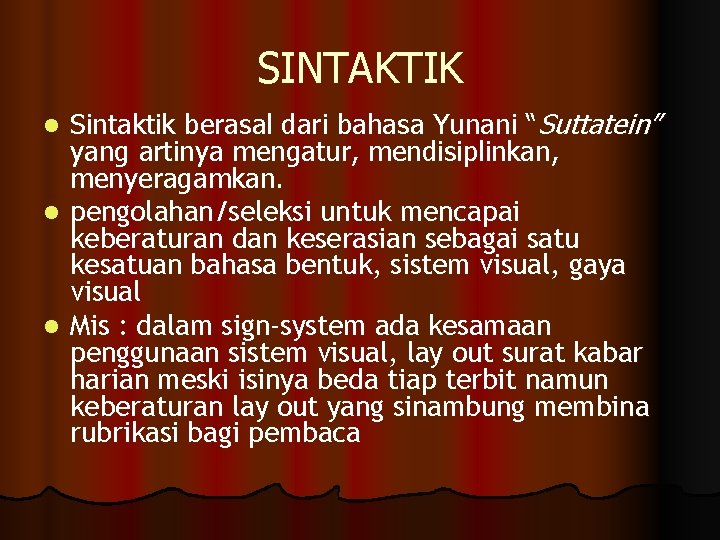 SINTAKTIK Sintaktik berasal dari bahasa Yunani “Suttatein” yang artinya mengatur, mendisiplinkan, menyeragamkan. l pengolahan/seleksi