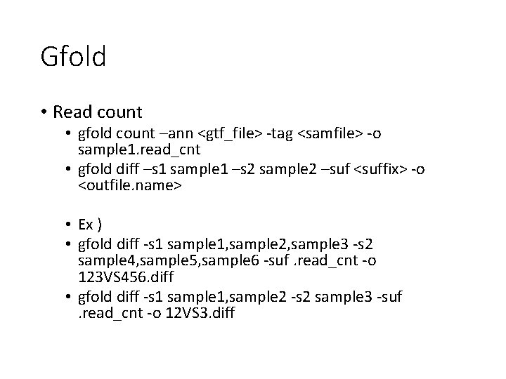 Gfold • Read count • gfold count –ann <gtf_file> -tag <samfile> -o sample 1.