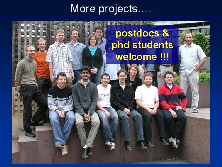 More projects…. postdocs & phd students welcome !!! 