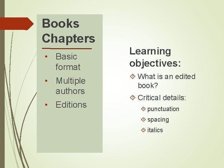 Books Chapters • Basic format • Multiple authors • Editions Learning objectives: What is Books Chapters • Basic format • Multiple authors • Editions Learning objectives: What is