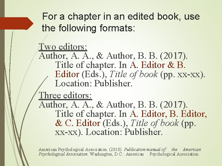 For a chapter in an edited book, use the following formats: Two editors: Author, For a chapter in an edited book, use the following formats: Two editors: Author,