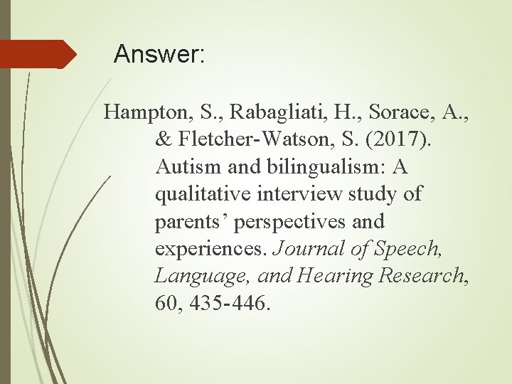 Answer: Hampton, S. , Rabagliati, H. , Sorace, A. , & Fletcher-Watson, S. (2017). Answer: Hampton, S. , Rabagliati, H. , Sorace, A. , & Fletcher-Watson, S. (2017).