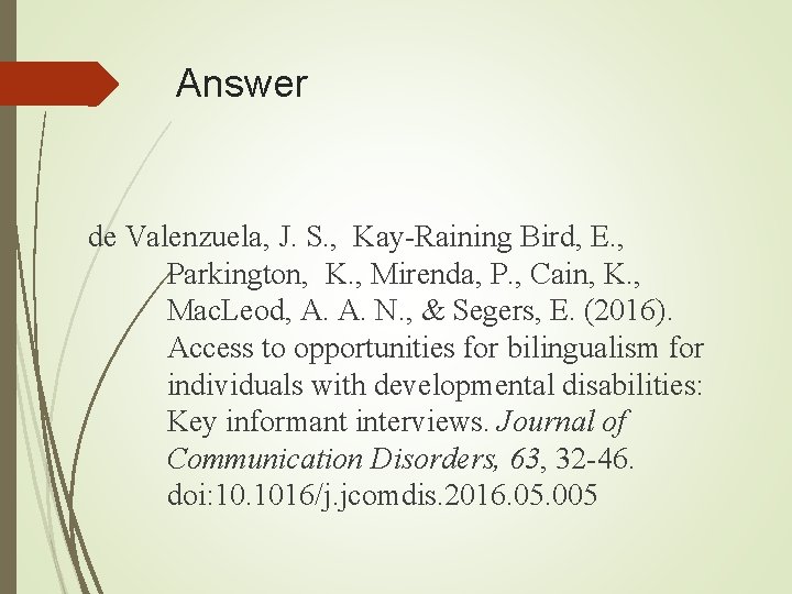 Answer de Valenzuela, J. S. , Kay-Raining Bird, E. , Parkington, K. , Mirenda, Answer de Valenzuela, J. S. , Kay-Raining Bird, E. , Parkington, K. , Mirenda,