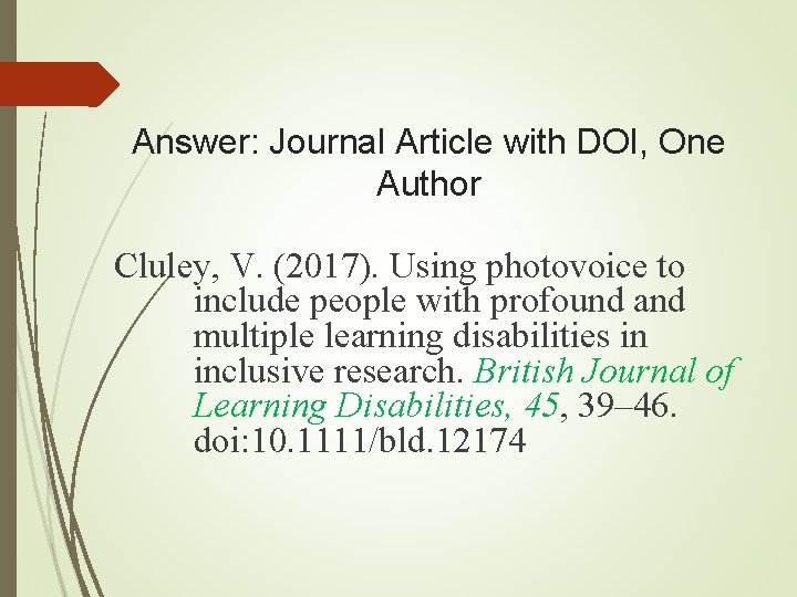 Answer: Journal Article with DOI, One Author Cluley, V. (2017). Using photovoice to include Answer: Journal Article with DOI, One Author Cluley, V. (2017). Using photovoice to include