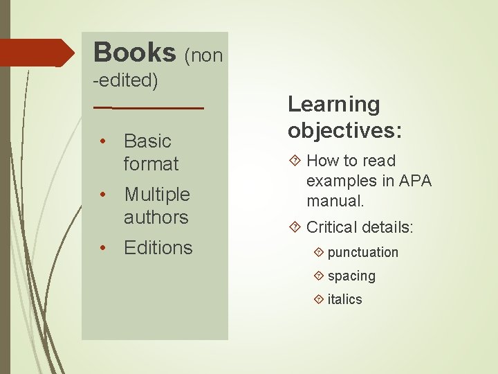 Books (non -edited) • Basic format • Multiple authors • Editions Learning objectives: How Books (non -edited) • Basic format • Multiple authors • Editions Learning objectives: How