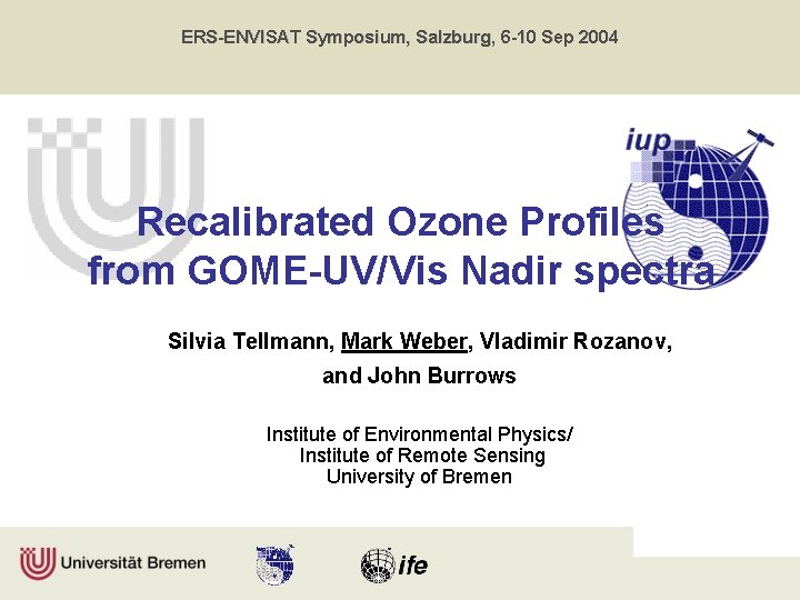 ERS-ENVISAT Symposium, Salzburg, 6 -10 Sep 2004 Recalibrated Ozone Profiles from GOME-UV/Vis Nadir spectra