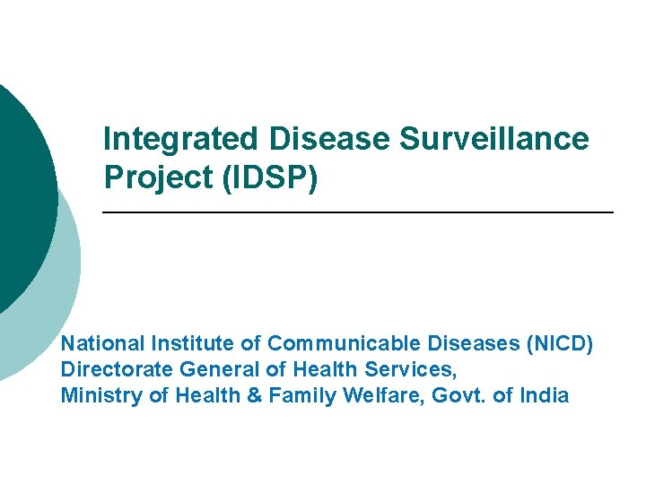 Integrated Disease Surveillance Project (IDSP) National Institute of Communicable Diseases (NICD) Directorate General of