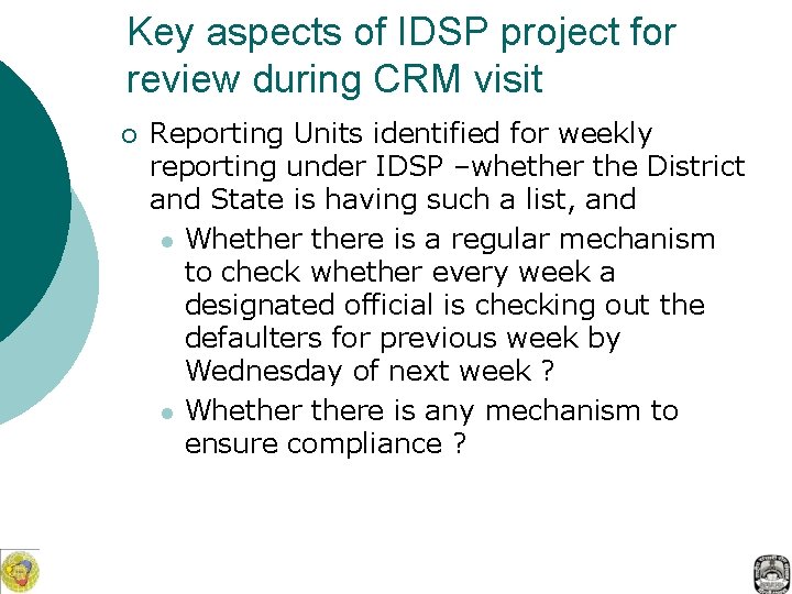 Key aspects of IDSP project for review during CRM visit ¡ Reporting Units identified
