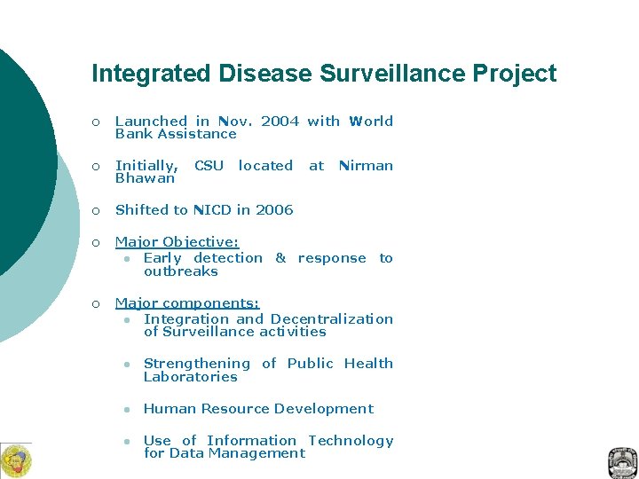 Integrated Disease Surveillance Project ¡ Launched in Nov. 2004 with World Bank Assistance ¡