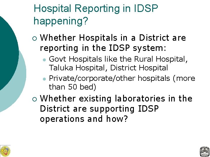 Hospital Reporting in IDSP happening? ¡ Whether Hospitals in a District are reporting in