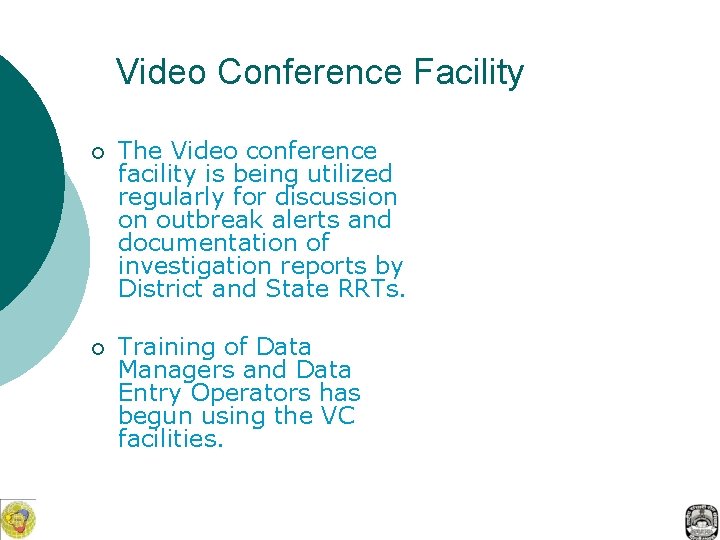 Video Conference Facility ¡ The Video conference facility is being utilized regularly for discussion