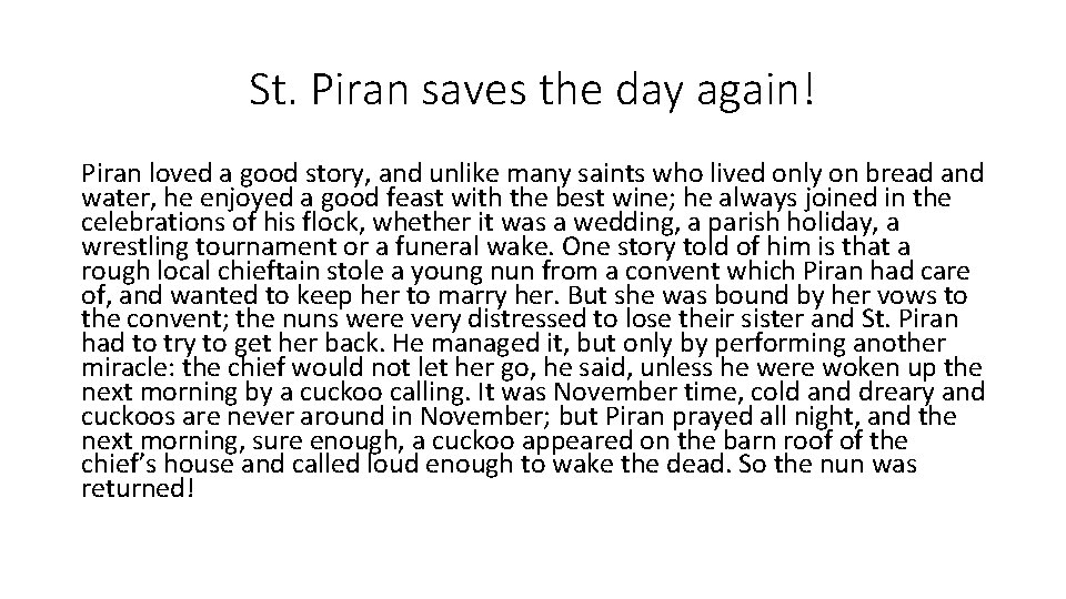 St. Piran saves the day again! Piran loved a good story, and unlike many