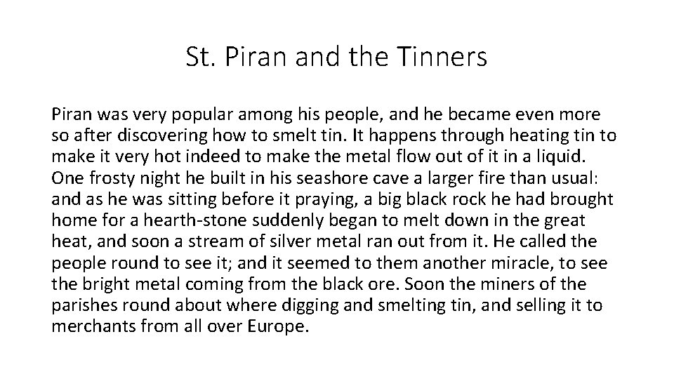 St. Piran and the Tinners Piran was very popular among his people, and he