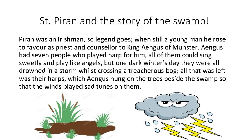 St. Piran and the story of the swamp! Piran was an Irishman, so legend