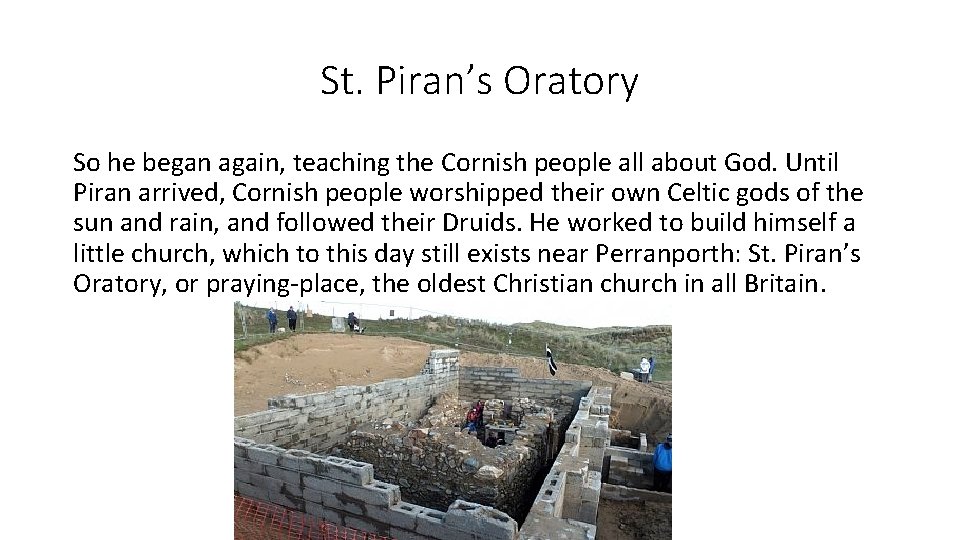 St. Piran’s Oratory So he began again, teaching the Cornish people all about God.