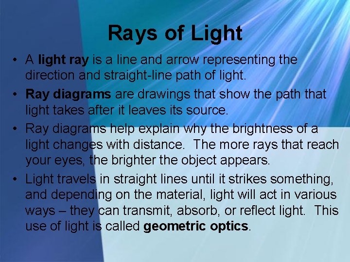 Rays of Light • A light ray is a line and arrow representing the