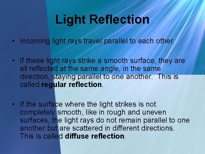 Light Reflection • Incoming light rays travel parallel to each other. • If these